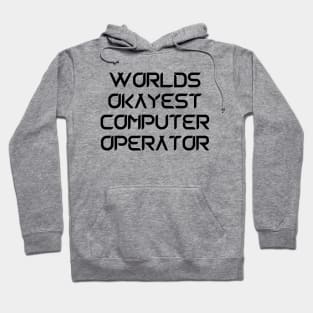 World okayest computer operator Hoodie